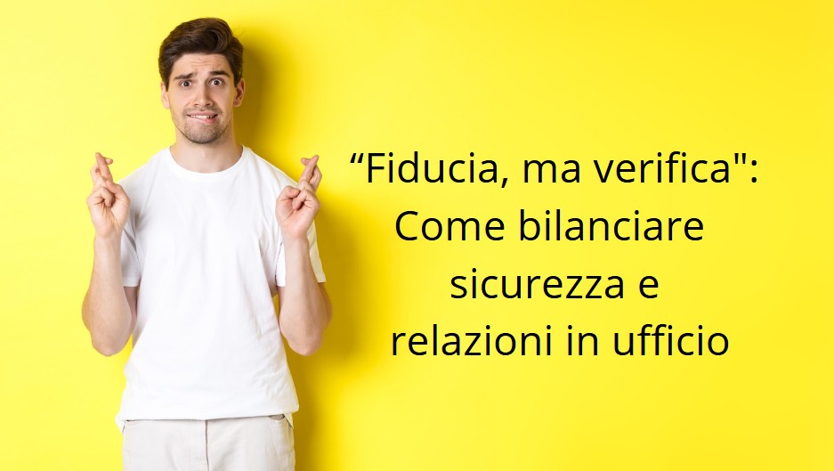 come bilanciare fiducia e controllo IT